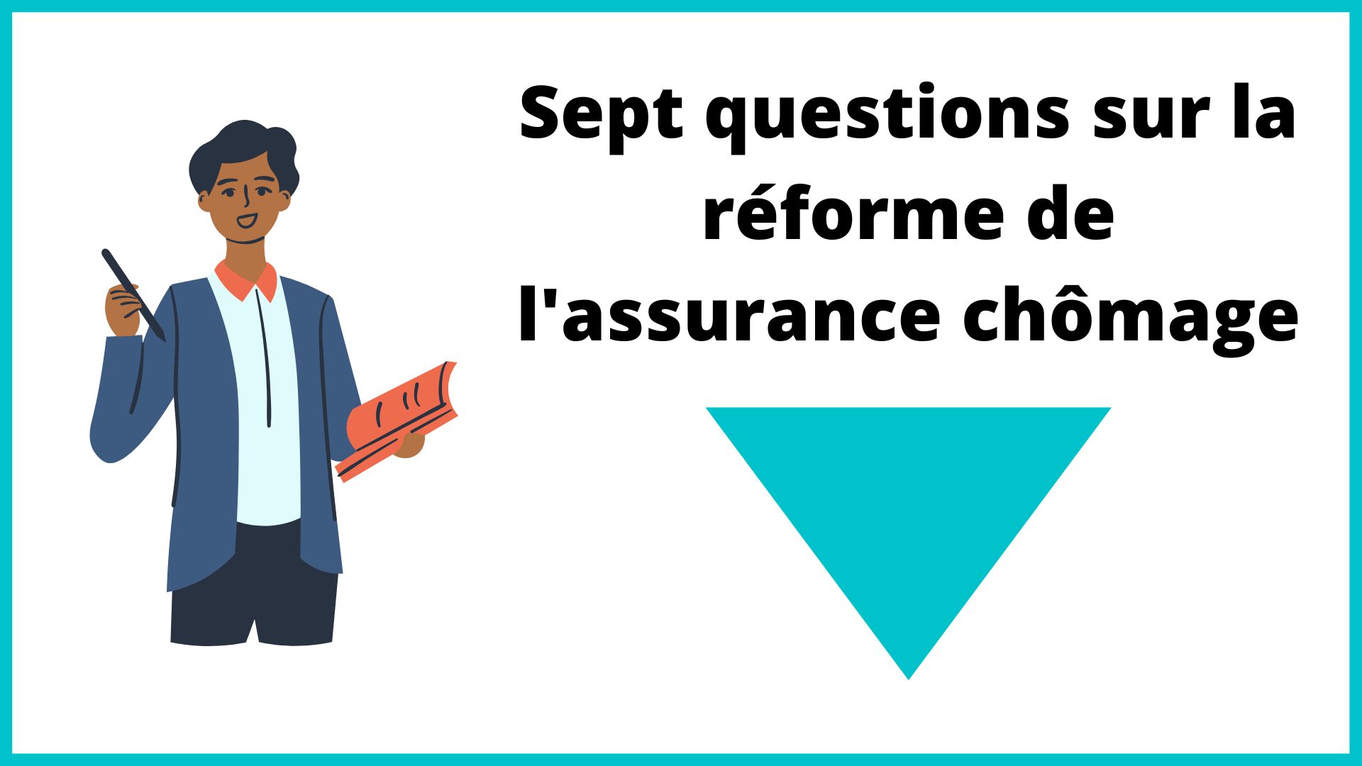 Sept questions sur la réforme de l'assurance chômage