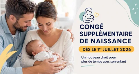 Congé supplémentaire de naissance : un nouveau droit pour les parents à partir du 1er juillet 2026