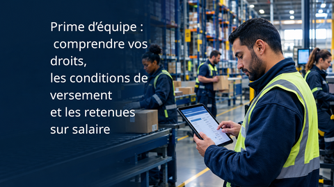 Prime d’équipe : comprendre vos droits, les conditions de versement et les retenues sur salaire